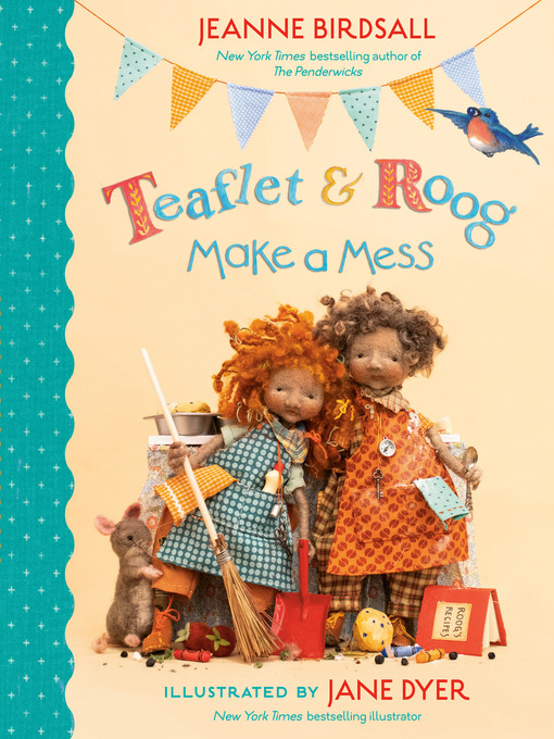 Title details for Teaflet and Roog Make a Mess by Jeanne Birdsall - Wait list
